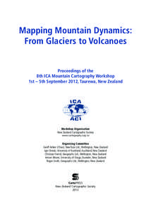 Mapping Mountain Dynamics: From Glaciers to Volcanoes Proceedings of the 8th ICA Mountain Cartography Workshop 1st – 5th September 2012, Taurewa, New Zealand