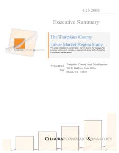 [removed]Executive Summary The Tompkins County Labor Market Region Study This study analyzes the current labor market, reports the findings of an