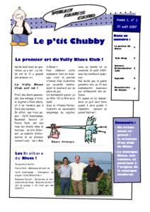 Année 1, n° 1 31 août 2007 Le p’tit Chubby Le premier cri du Vully Blues Club ! Après neuf mois de gestation, ça y est : Le bébé est là. Il a poussé