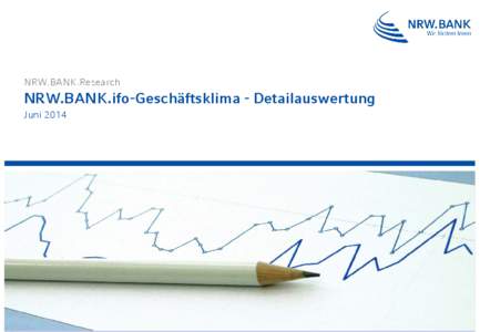 NRW.BANK.Research  NRW.BANK.ifo-Geschäftsklima - Detailauswertung Juni 2014  Inhalt