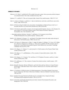 Reference List GENERAL ECONOMICS 1. Anderson, A. B.; May, P., and Balick, M. The subsidy from nature: palms, forests, peasantry,and development on an Amazon frontier. New York: Columbia University; [removed]Anderson, T. 