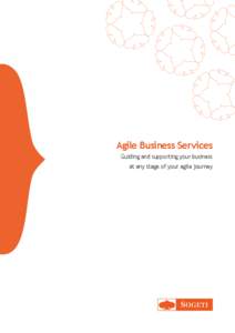 Agile Business Services Guiding and supporting your business at any stage of your agile journey Sogeti Agile Services Agile methods are being adopted by a wide range of leading businesses as an enabler to gaining an edg