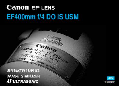 EF400mm f/4 DO IS USM  JPN 使用説明書  キヤノン製品のお買い上げ誠にありがとうございます。