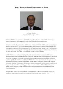 NEWLY APPOINTED CHIEF HYDROGRAPHER OF JAPAN  Dr. Hideo NISHIDA New Chief Hydrographer of Japan  Dr. Hideo HISHIDA was appointed as the Chief Hydrographer of Japan on 1st April 2002 after serving as