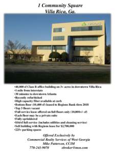 1 Community Square Villa Rica, Ga. •40,000 sf Class B office building on 3+ acres in downtown Villa Rica •1 mile from interstate •30 minutes to downtown Atlanta