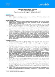 Situation Report UNICEF Kenya #8 Date: 7 September 2011 Reporting period: 31 August – 06 September 2011 HIGHLIGHTS General Overview  IGAD predicts good rains for the next season in parts of Kenya with food security 