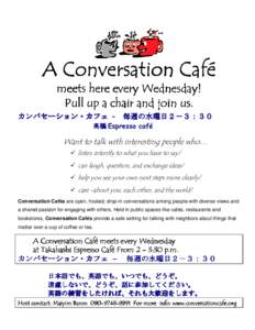 A Conversation Café meets here every Wednesday! Wednesday! Pull up a chair and join us. us.