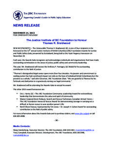 NEWS RELEASE NOVEMBER 14, 2013 FOR IMMEDIATE RELEASE The Justice Institute of BC Foundation to Honour Thomas R. Braidwood