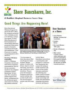 Shore Bancshares, Inc. A Healthiest Maryland Businesses Success Story Good Things Are Happening Here! Shore Bancshares‟ Wellness Program began in late 2010 when