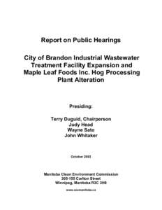 Report on Public Hearings City of Brandon Industrial Wastewater Treatment Facility Expansion and Maple Leaf Foods Inc. Hog Processing Plant Alteration