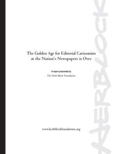 The Golden Age for Editorial Cartoonists at the Nation’s Newspapers is Over A report presented by The Herb Block Foundation