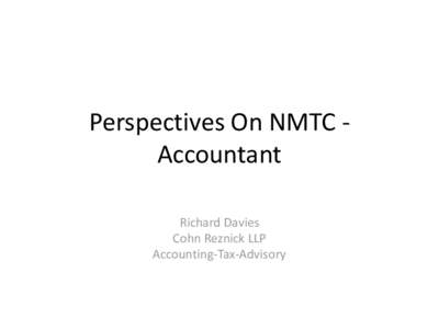 Perspectives On NMTC Accountant Richard Davies Cohn Reznick LLP Accounting-Tax-Advisory  Services Provided