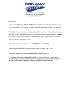 5 Stadium Drive Nashua, NH[removed]2400 fax[removed]www.conwayarena.com April 17, 2014 Conway Arena and the City of Nashua Ice Rink Commission are extremely pleased to announce that