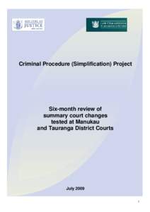 Criminal Procedure (Simplification) Project  Six-month review of summary court changes tested at Manukau and Tauranga District Courts