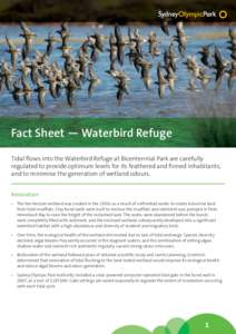 Fact Sheet — Waterbird Refuge Tidal flows into the Waterbird Refuge at Bicentennial Park are carefully regulated to provide optimum levels for its feathered and finned inhabitants, and to minimise the generation of wet