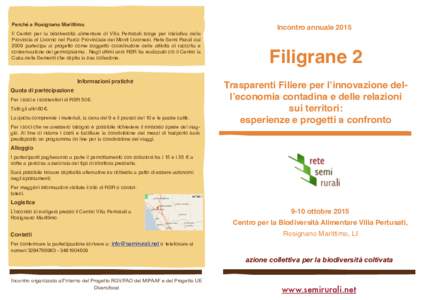    Perché a Rosignano Marittimo Il Centro per la biodiversità alimentare di Villa Pertusati sorge per iniziativa della Provincia di Livorno nel Parco Provinciale dei Monti Livornesi. Rete Semi Rurali dal 2009 parteci