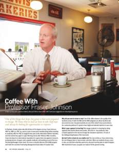 Coffee With Professor Fraser Johnson Is there an Ivey prof, current or retired, who you’d like to have coffee with? Send your suggestions to [removed] “ One of the things that keeps Ivey great is that we’