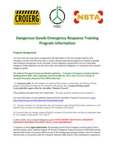 Dangerous Goods Emergency Response Training Program Information Program Background For some time now it has been recognised by all stakeholders in the DG Transport industry and emergency services that there has been a ne