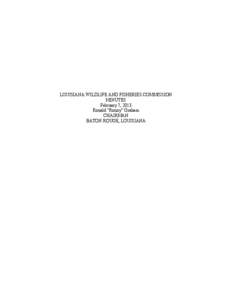 LOUISIANA WILDLIFE AND FISHERIES COMMISSION MINUTES February 7, 2013 Ronald “Ronny” Graham CHAIRMAN BATON ROUGE, LOUISIANA