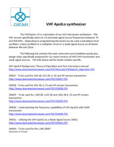 VHF ApolLo synthesizer The VHFApolLo LO is a derivative of our A32 microwave synthesizer. This VHF version specifically caters to LO and weak signal source frequencies between 70 and 450 MHz. Depending on programming thi