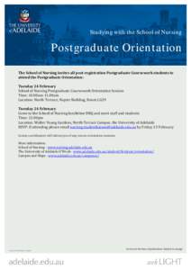 Studying with the School of Nursing  Postgraduate Orientation The School of Nursing invites all post-registration Postgraduate Coursework students to attend the Postgraduate Orientation: Tuesday 24 February