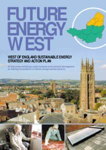 FUTURE ENERGY WEST WEST OF ENGLAND SUSTAINABLE ENERGY STRATEGY AND ACTION PLAN To help create well-being, social inclusion and economic development