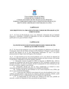 Universidade Federal da Bahia CONSELHO DE COORDENAÇÃO CÂMARA DE ENSINO DE PÓS-GRADUAÇÃO E PESQUISA NORMAS COMPLEMENTARES PARA CURSOS DE PÓS-GRADUAÇÃO SRICTO SENSU (MESTRADO E DOUTORADO) NA UFBA