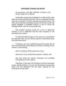 EXPANDED CHARGE ON INTENT As necessary, add after definition of intent in the CJI2d charge for an offense: Intent does not require premeditation. In other words, intent does not require advance planning. Nor is it necess