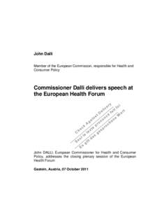 John Dalli Member of the European Commission, responsible for Health and Consumer Policy Commissioner Dalli delivers speech at the European Health Forum