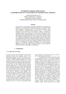 Development of Japanese length contrast: A longitudinal study of L2 vowels produced by Australian learners of Japanese Akiko Kato and Felicity Cox SHLRC, Department of Linguistics Macquarie University, Australia Akiko.Ka