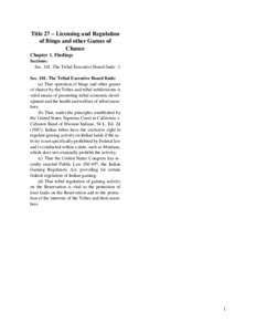 Title 27 – Licensing and Regulation of Bingo and other Games of Chance Chapter 1. Findings Sections: Sec[removed]The Tribal Executive Board finds: . 1