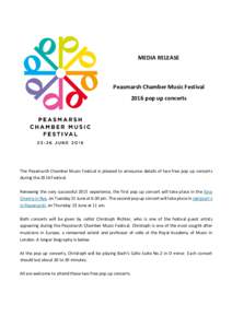 MEDIA RELEASE Peasmarsh Chamber Music Festival 2016 pop up concerts The Peasmarsh Chamber Music Festival is pleased to announce details of two free pop up concerts during the 2016 Festival.