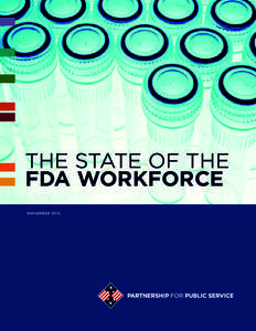 THE STATE OF THE FDA WORKFORCE N OVEMBER 2 012 The Partnership for Public Service is a nonpartisan, nonprofit organization that works to revitalize the federal government by inspiring a new generation to serve and by tr