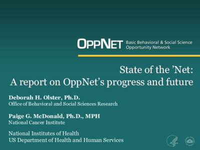State of the ’Net: A report on OppNet’s progress and future Deborah H. Olster, Ph.D. Office of Behavioral and Social Sciences Research  Paige G. McDonald, Ph.D., MPH