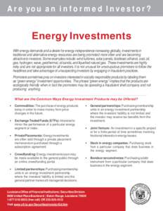 A r e yo u a n i n f o r m e d I n v e s t o r ?  Energy Investments With energy demands and a desire for energy independence increasing globally, investments in traditional and alternative energy resources are being pro
