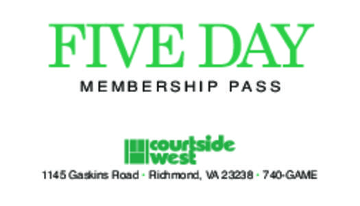 FIVE DAY M E M B E R S H I P PA S S 1145 Gaskins Road • Richmond, VA 23238 • 740-GAME  