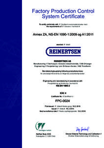 Factory Production Control System Certificate To certify conformity with // Godkjent overensstemmelse med the requirements of // kravene i henhold til  Annex ZA, NS-EN:2009 og A1:2011