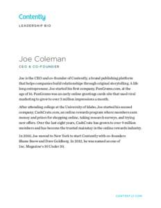 L EA D E RSHIP B IO  Joe Coleman CEO & CO-FOUNDER  Joe is the CEO and co-founder of Contently, a brand publishing platform