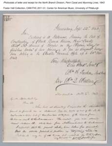 Photostats of letter and receipt for the North Branch Division, Penn Canal and Wyoming Lines, 1843 Foster Hall Collection, CAM.FHC[removed], Center for American Music, University of Pittsburgh. Photostats of letter and r