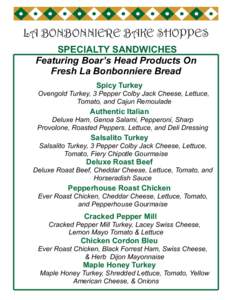 LA BONBONNIERE BAKE SHOPPES SPECIALTY SANDWICHES Featuring Boar’s Head Products On Fresh La Bonbonniere Bread Spicy Turkey Ovengold Turkey, 3 Pepper Colby Jack Cheese, Lettuce,