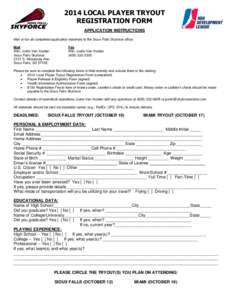 2014 LOCAL PLAYER TRYOUT REGISTRATION FORM APPLICATION INSTRUCTIONS Mail or fax all completed application materials to the Sioux Falls Skyforce office. Mail Attn: Justin Van Kooten