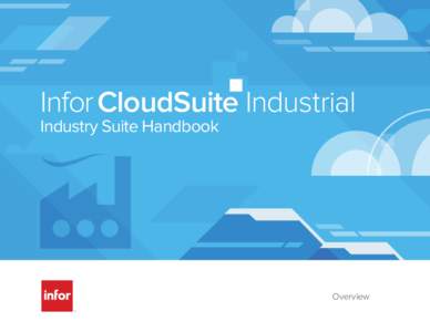 Infor CloudSuite Industrial Industry Suite Handbook Overview  What if...