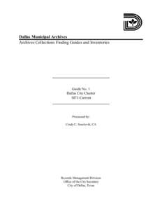 Dallas Municipal Archives Archives Collections Finding Guides and Inventories Guide No. 1 Dallas City Charter 1871-Current