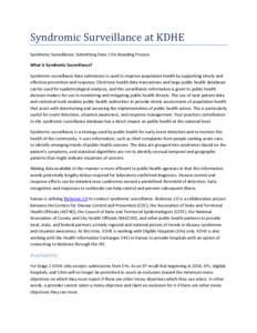 Syndromic Surveillance at KDHE Syndromic Surveillance: Submitting Data | On-Boarding Process What is Syndromic Surveillance? Syndromic surveillance data submission is used to improve population health by supporting timel