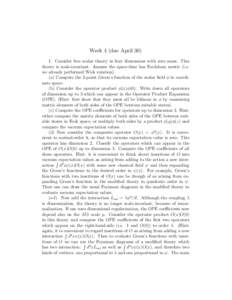 Week 4 (due April[removed]Consider free scalar theory in four dimensions with zero mass. This theory is scale-invariant. Assume the space-time has Euclidean metric (i.e. we already performed Wick rotation). (a) Compute th