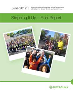 June[removed]Making Active and Sustainable School Transportation a Priority in the Greater Toronto and Hamilton Area  Stepping It Up – Final Report