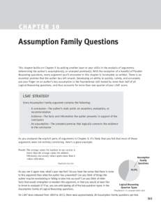 CH A P T E R 10  Assumption Family Questions This chapter builds on Chapter 9 by addi  ng another layer to your skills in the analysis of arguments: determining the author’s assumption(s), or unstated premise(s). W
