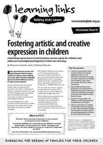 www.learninglinks.org.au Information Sheet 61 Fostering artistic and creative expression in children Combining expressive arts and inclusion secures equity for children and