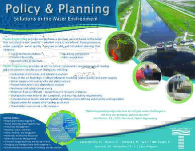 Policy & Planning Solutions in the Water Environment Taylor Engineering provides comprehensive planning services based on the belief  that successful water projects – whether coastal, waterfront, lood protecion,