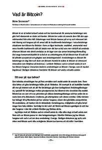 penning- och valutapolitik  2014:2  Vad är Bitcoin? Björn Segendorf* Författaren är filosofie doktor i nationalekonomi och verksam vid Riksbankens avdelning för finansiell stabilitet.